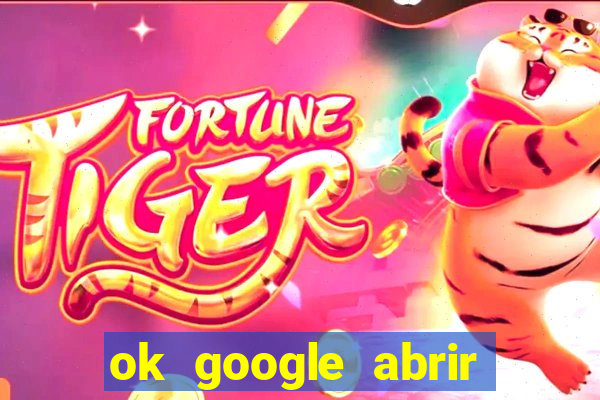 ok google abrir jogo de c****